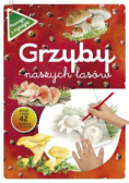 Poznaję i rysuję Grzyby naszych lasów