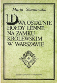 Dwa ostatnie hołdy Lenne na zamku królewskim w Warszawie