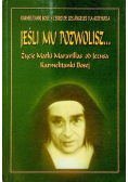 Jeśli mu pozwolisz Życie Matki Maraviilas od Jezusa Karmelitanki Bosej