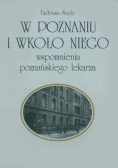 W Poznaniu i wkoło niego wspomnienia poznańskiego lekarza