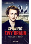 Spowiedź Ewy Braun W cieniu Hitlera