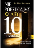Nie porzucajmy Wiary