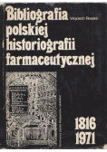 Bibliografia polskiej historiografii farmaceutycznej 1816-1971