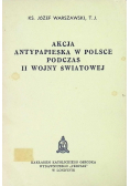 Akcja antypapieska w Polsce podczas II Wojny światowej