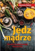 Jedz mądrze poradnik pozytywnego odżywiania