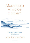 Medytacja w łagodzeniu bólu. Praktyki uzdrawiające ciało i umysł