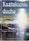 Kształcenie ducha Podręcznik duchowego rozwoju od ucznia do Mistrza