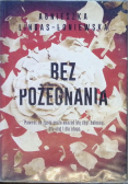 Bez pożegnania Powrót do życia może okazać się zbyt bolesny Dla niej i dla niego