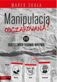 Manipulacja odczarowana 777 skutecznych technik wpływu