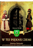 W tej pięknej ziemi Gmina Zielonki, od średniowiecza do czasów współczesnych