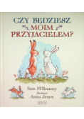 Czy będziesz moim przyjacielem?