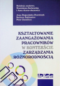 Kształtowanie zaangażowania pracowników w kontekście zarządzania różnorodnością
