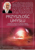 Przyszłość umysłu Dążenie nauki do zrozumienia i udoskonalenia naszego umysłu