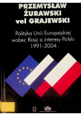 Polityka Unii Europejskiej wobec Rosji a interesy Polski 1991-2004