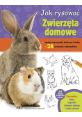 Jak rysować. Zwierzęta domowe