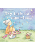Gdy babcia zapomina...