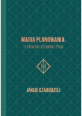 Magia planowania. 12 kroków do zmiany życia