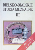 Bielsko - bialskie studia muzealne Tom III