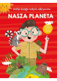 Nasza planeta. Wielka księga małych odkrywców