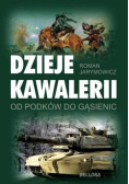 Dzieje Kawalerii Od podków do gąsienic