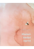 Miałam kiedyś ogród