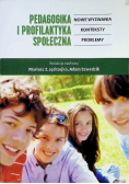 Pedagogika i profilaktyka społeczna. Nowe wyzwania, konteksty, problemy