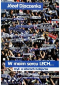 W moim  sercu Lech czyli o kibicach Kolejorza