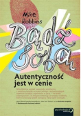 Bądź sobą Autentyczność jest w cenie