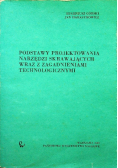 Podstawy projektowania narzędzi skrawających wraz z zagadnieniami technologicznymi