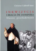 Inkwizycja i bracia Św Dominika Słuszne prześladowanie