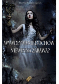 Wywoływanie duchów Niewinna zabawa