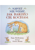 Nawet nie wiesz jak bardzo Cię kocham