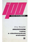 Anarchizm rzecz o nieziszczalnej wolności