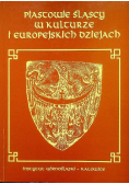 Piastowie śląscy w kulturze i europejskich dziejach