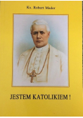 Jestem katolikiem!