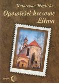 Opowieści kresowe Litwa