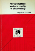 Wytrzymałość kadłuba statku w eksploatacji