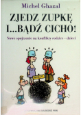 Zjedz zupkę i bądź cicho