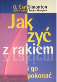 Jak żyć z rakiem i go pokonać