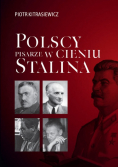Polscy pisarze w cieniu Stalina