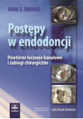 Postępy w endodoncji Powtórne leczenie kanałowe i zabiegi chirurgiczne
