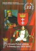 Zeszyt helski Tom 22 Królowie Polski walczą o Danzig Część I 970 - 1815