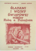 Śladami I Wojny Światowej miedzy Rabą a Dunajcem