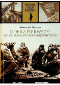 Uderz pierwszy Hitler i Stalin kto kogo przechytrzył
