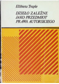 Dzieło zależne jako przedmiot prawa autorskiego