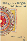 Hildegarda z Bingen. Teologia muzyki