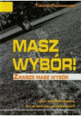 Masz wybór Zawsze masz wybór Jak widzieć świat by w nim nie zwariować