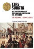 Czas świata. Kultura materialna, gospodarka i kapitalizm XV - XVIII wiek