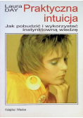 Praktyczna intuicja Jak pobudzić i wykorzystać instynktowną wiedzę