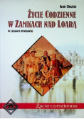 Życie codzienne w zamkach nad Loarą w czasach renesansu